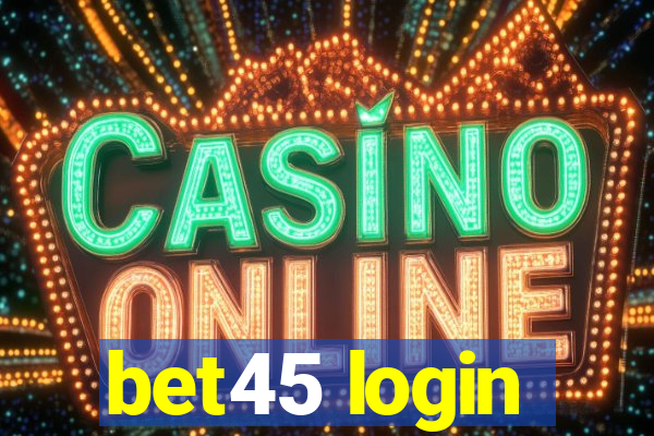 bet45 login